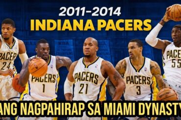 Appreciating the 2011–2014 Indiana Pacers | Isa sa Nagpahirap sa Heat Dynasty
