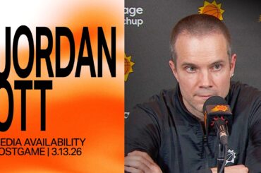 Head Coach Jordan Ott Postgame Media Availability | Phoenix Suns | 3-13-26