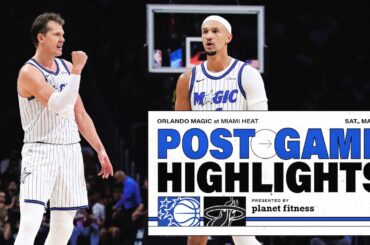 POSTGAME HIGHLIGHTS: ORLANDO MAGIC VS. MIAMI HEAT  3.14.26 PRESENTED BY PLANET FITNESS