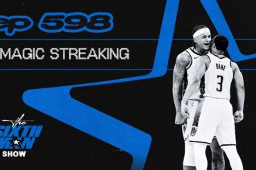EP. 598 - Magic Streaking - Orlando Magic Podcast