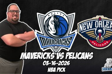Dallas Mavericks vs New Orleans Pelicans 3/16/26 NBA Free Picks & Prediction | NBA Betting Tips