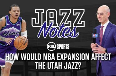 How Would NBA Expansion Affect The Utah Jazz?