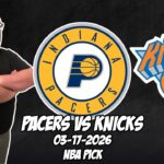 Indiana Pacers vs New York Knicks 3/17/26 NBA Free Picks & Prediction | NBA Betting Tips