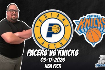 Indiana Pacers vs New York Knicks 3/17/26 NBA Free Picks & Prediction | NBA Betting Tips