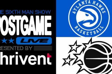Game #67 - The Sixth Man Show Postgame Live presented by Thrivent - Magic @ Hawks