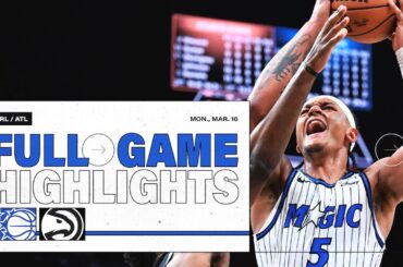 FULL GAME HIGHLIGHTS: ORLANDO MAGIC VS. ATLANTA HAWKS  3.16.26