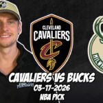 Cleveland Cavaliers vs Milwaukee Bucks 3/17/26 NBA Free Picks & Prediction | NBA Betting Tips