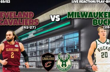Cleveland Cavaliers vs Milwaukee Bucks LIVE REACTION/Play-By-Play