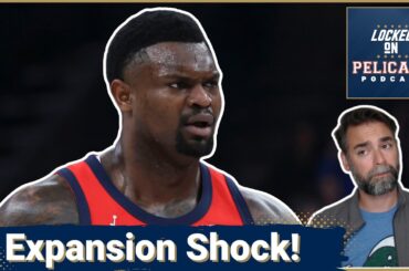 EXPANSION: How the NBA's New Era will IMPACT the New Orleans Pelicans and Zion Williamson