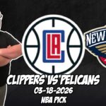 Los Angeles Clippers vs New Orleans Pelicans 3/18/26 NBA Free Picks & Prediction | NBA Betting Tips