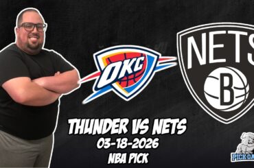 Oklahoma City Thunder vs Brooklyn Nets 3/18/26 NBA Free Picks & Prediction | NBA Betting Tips