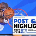 POSTGAME HIGHLIGHTS: OKLAHOMA CITY THUNDER VS. ORLANDO MAGIC  3.17.26 PRESENTED BY PLANET FITNESS