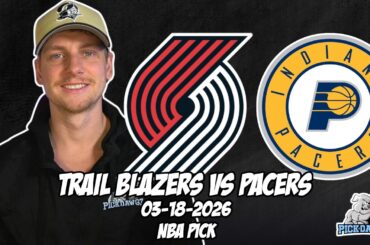 Portland Trail Blazers vs Indiana Pacers 3/18/26 NBA Free Picks & Prediction | NBA Betting Tips