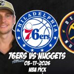 Philadelphia 76ers vs Denver Nuggets 3/17/26 NBA Free Picks & Prediction | NBA Betting Tips