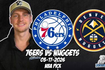Philadelphia 76ers vs Denver Nuggets 3/17/26 NBA Free Picks & Prediction | NBA Betting Tips