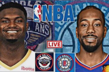 LIVE: LOS ANGELES CLIPPERS vs NEW ORLEANS PELICANS | NBA | PLAY BY PLAY | SCOREBOARD