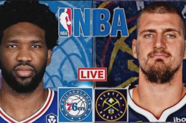 NBA LIVE: PHILADELPHIA 76ERS vs DENVER NUGGETS (LIVESCORE)