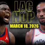 Los Angeles Clippers vs New Orleans Pelicans Full Game Highlights – March 18, 2026 | NBA Season