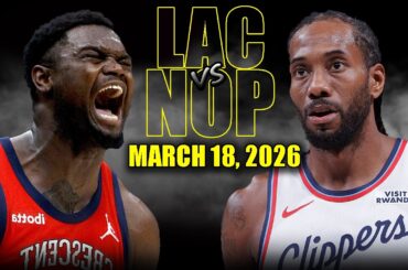 Los Angeles Clippers vs New Orleans Pelicans Full Game Highlights – March 18, 2026 | NBA Season