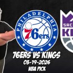 Philadelphia 76ers vs Sacramento Kings 3/19/26 NBA Free Picks & Prediction | NBA Betting Tips