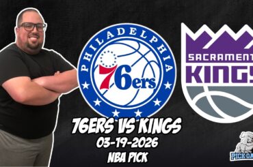 Philadelphia 76ers vs Sacramento Kings 3/19/26 NBA Free Picks & Prediction | NBA Betting Tips
