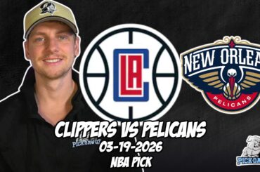 Los Angeles Clippers vs New Orleans Pelicans 3/19/26 NBA Free Picks & Prediction | NBA Betting Tips