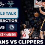 LIVE REACTION POSTGAME SHOW: New Orleans Pelicans vs LA Clippers