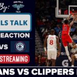 LIVE REACTION POSTGAME SHOW: New Orleans Pelicans vs LA Clippers