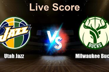 Utah Jazz vs Milwaukee Bucks Live Score - USA NBA