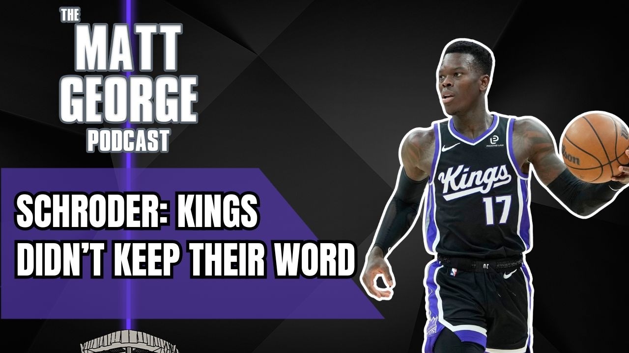Dennis Schroder Says the Sacramento Kings Didn't Keep Their Word - The Matt George Podcast