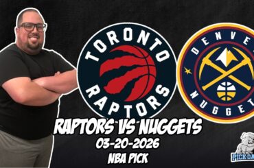 Toronto Raptors vs Denver Nuggets 3/20/26 NBA Free Picks & Prediction | NBA Betting Tips
