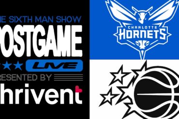 Game #69 - The Sixth Man Show Postgame Live presented by Thrivent - Magic @ Hornets