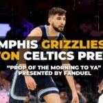 Memphis Grizzlies vs Boston Celtics Preview presented by @FanDuel