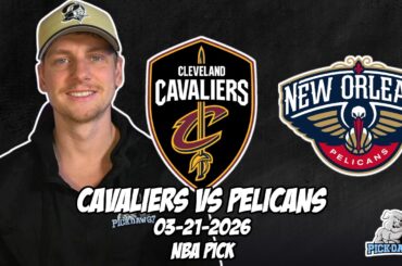 Cleveland Cavaliers vs New Orleans Pelicans 3/21/26 NBA Free Picks & Prediction | NBA Tips