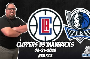 Los Angeles Clippers vs Dallas Mavericks 3/21/26 NBA Free Picks & Prediction | NBA Betting Tips