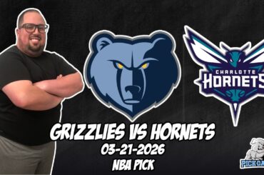 Memphis Grizzlies vs Charlotte Hornets 3/21/26 NBA Free Picks & Prediction | NBA Betting Tips