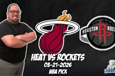 Miami Heat vs Houston Rockets 3/21/26 NBA Free Picks & Prediction | NBA Betting Tips