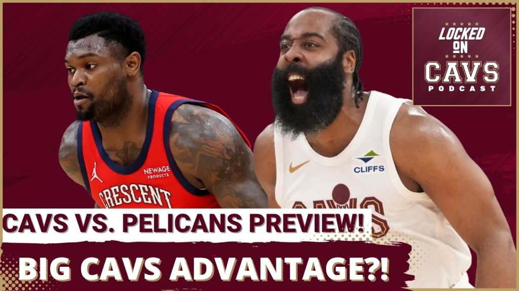 PREVIEW: Where do the Cleveland Cavaliers Have a HUGE Advantage Against the New Orleans Pelicans?!