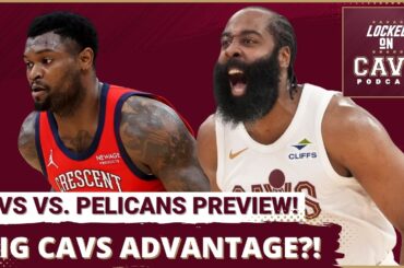 PREVIEW: Where do the Cleveland Cavaliers Have a HUGE Advantage Against the New Orleans Pelicans?!
