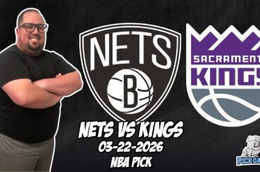 Brooklyn Nets vs Sacramento Kings 3/22/26 NBA Free Picks & Prediction | NBA Betting Tips