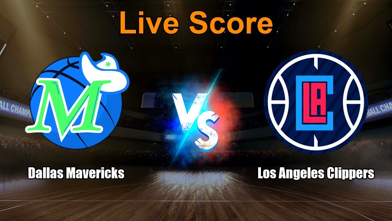 Dallas Mavericks vs Los Angeles Clippers Live Score - USA NBA