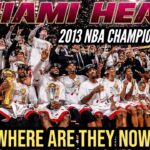 2013 Miami Heat | Where Are They Now??