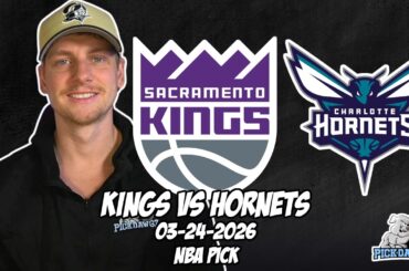 Sacramento Kings vs Charlotte Hornets 3/24/26 NBA Free Picks & Prediction | NBA Betting Tips