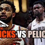 NEW YORK KNICKS VS NEW ORLEANS PELICANS LIVE PLAY BY PLAY! | WATCH ALONG W/ CK2K