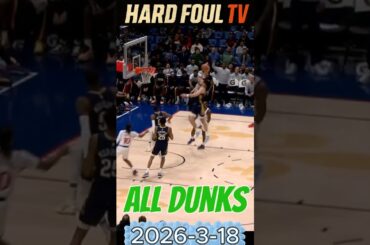 NBA Top Dunks Highlight 2026-3-18 Part 2 #hardfoultv #shorts #dunk #nba