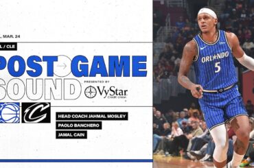 POSTGAME SOUND: ORLANDO MAGIC VS. CLEVELAND CAVALIERS | COACH MOSE, PAOLO BANCHERO & JAMAL CAIN