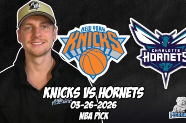 New York Knicks vs Charlotte Hornets 3/26/26 NBA Free Picks & Prediction | NBA Betting Tips
