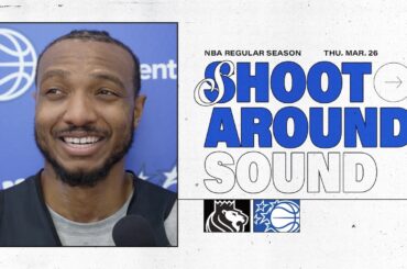 SHOOTAROUND SOUND: SACRAMENTO KINGS VS. ORLANDO MAGIC | COACH MOSE & WENDELL CARTER JR.
