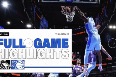 FULL GAME HIGHLIGHTS: SACRAMENTO KINGS VS. ORLANDO MAGIC  3.26.26