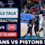 LIVE REACTION POSTGAME SHOW: New Orleans Pelicans vs Detroit Pistons